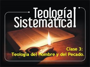 Clase 3 Teologa del Hombre y del Pecado