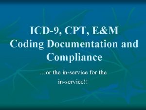 ICD9 CPT EM Coding Documentation and Compliance or