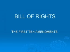 BILL OF RIGHTS THE FIRST TEN AMENDMENTS BILL