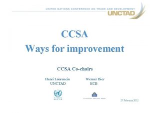 CCSA Ways for improvement CCSA Cochairs Henri Laurencin