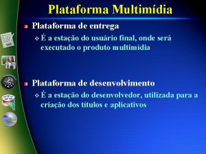 Plataforma Multimdia Plataforma de entrega v a estao