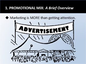 1 PROMOTIONAL MIX A Brief Overview u Marketing