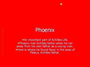 Phoenix An important part of Achilles Life Phoenix