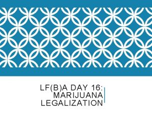LFBA DAY 16 MARIJUANA LEGALIZATION 1 ST AND