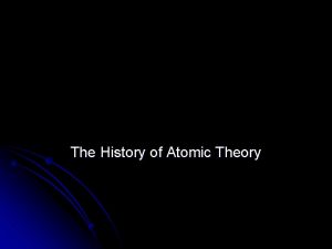 The History of Atomic Theory Atomic Models l