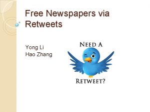 Free Newspapers via Retweets Yong Li Hao Zhang