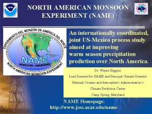NORTH AMERICAN MONSOON EXPERIMENT NAME An internationally coordinated