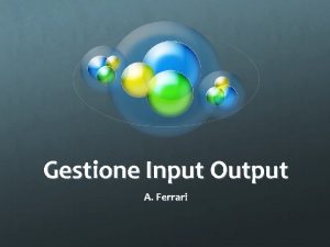 Gestione Input Output A Ferrari Connessioni Il computer