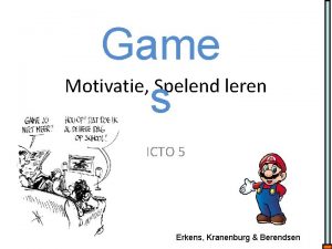 Game Motivatie Spelend leren s ICTO 5 Erkens
