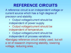 REFERENCE CIRCUITS A reference circuit is an independent REFERENCE CIRCUITS A reference circuit is an independent
