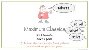 salvete salve Unit 2 Session 5 a Greek