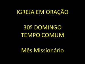 IGREJA EM ORAO 30 DOMINGO TEMPO COMUM Ms