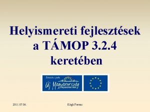 Helyismereti fejlesztsek a TMOP 3 2 4 keretben