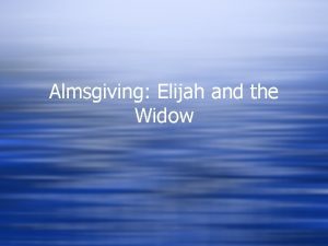 Almsgiving Elijah and the Widow Flashback w 1