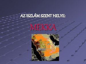 AZ ISZLM SZENT HELYE MEKKA Mekka teljes nevn