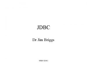 JDBC Dr Jim Briggs WEBP JDBC JDBC Java