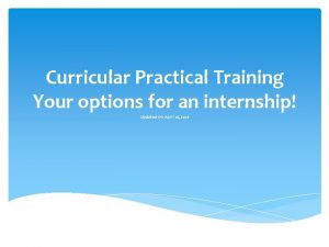 Curricular Practical Training Your options for an internship