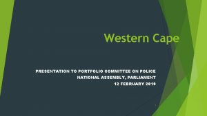 Western Cape PRESENTATION TO PORTFOLIO COMMITTEE ON POLICE