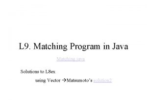 L 9 Matching Program in Java Matching java