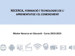 RECERCA FORMACI i TECNOLOGIES DE L APRENENTATGE I