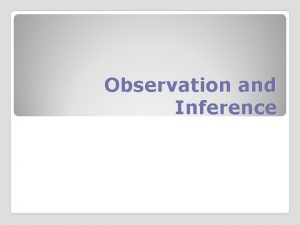 Observation and Inference What is an observation When