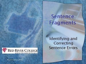 Sentence Fragments Identifying and Correcting Sentence Errors Les