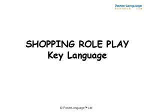 SHOPPING ROLE PLAY Key Language Power Language Ltd