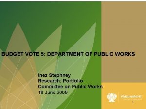 BUDGET VOTE 5 DEPARTMENT OF PUBLIC WORKS Inez