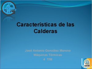 Caractersticas de las Calderas Jos Antonio Gonzlez Moreno