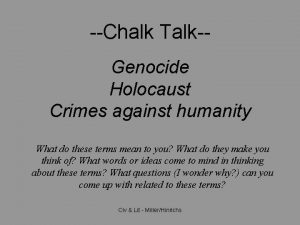 Chalk TalkGenocide Holocaust Crimes against humanity What do