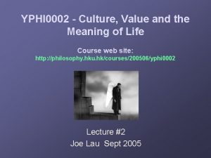 YPHI 0002 Culture Value and the Meaning of