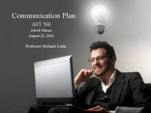 Communication Plan AET 560 David Obiora August 22