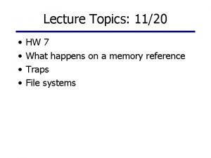 Lecture Topics 1120 HW 7 What happens on