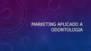 MARKETING APLICADO A ODONTOLOGIA DEFINIO o conjunto de