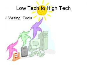 Low Tech to High Tech Writing Tools Low
