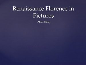 Renaissance Florence in Pictures Alexis Wilsey Santa Maria