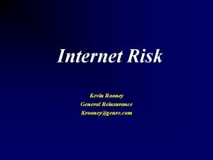 Internet Risk Kevin Rooney General Reinsurance Krooneygenre com