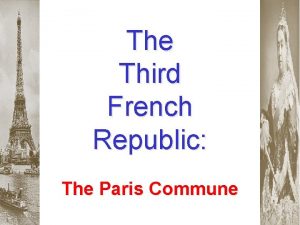 The Third French Republic The Paris Commune Third