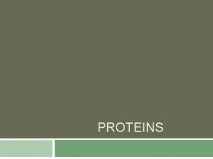 PROTEINS Proteins Major macromolecule made from chains of