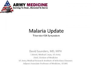 Malaria Update Triservice KSA Symposium David Saunders MD
