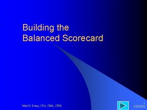 Building the Balanced Scorecard Matt H Evans CPA