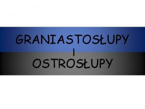 GRANIASTOSUPY I OSTROSUPY Graniastosupy OPIS GRANIASTOSUPA Graniastosupy w