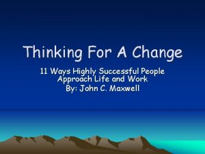 Thinking For A Change 11 Ways Highly Successful