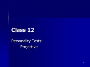 Class 12 Personality Tests Projective 1 Personality Tests