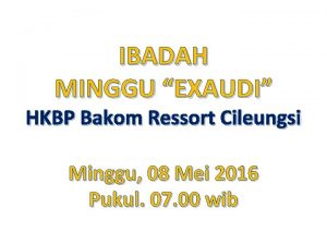 IBADAH MINGGU EXAUDI HKBP Bakom Ressort Cileungsi Minggu