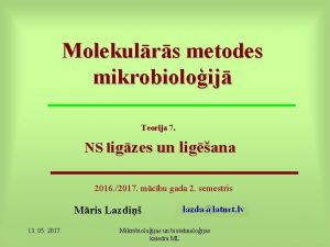 Molekulrs metodes mikrobioloij Teorija 7 NS ligzes un