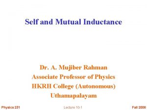 Self and Mutual Inductance Dr A Mujiber Rahman