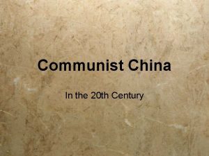 Communist China In the 20 th Century Communist