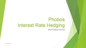 Phobos Interest Rate Hedging Mark FieldingPritchard mefielding com