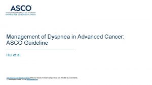 Management of Dyspnea in Advanced Cancer ASCO Guideline